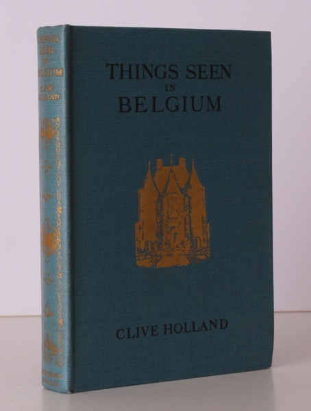 Things Seen in Belgium. An Account of the Land, its …