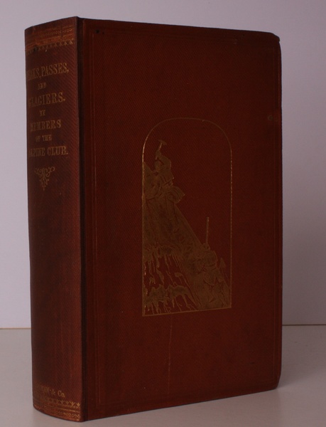 Peaks, Passes, and Glaciers. A Series of Excursions by Members …