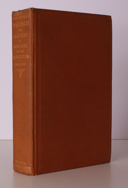 Peaks, Passes, and Glaciers. A Series of Excursions by Members …