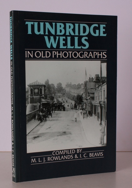 Tunbridge Wells in Old Photographs. NEAR FINE COPY