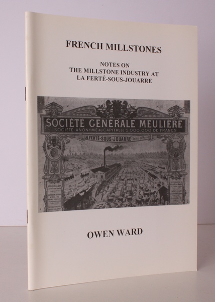 French Millstones. Notes on the Millstone Industry at La Ferte-sous-Jouarre. …