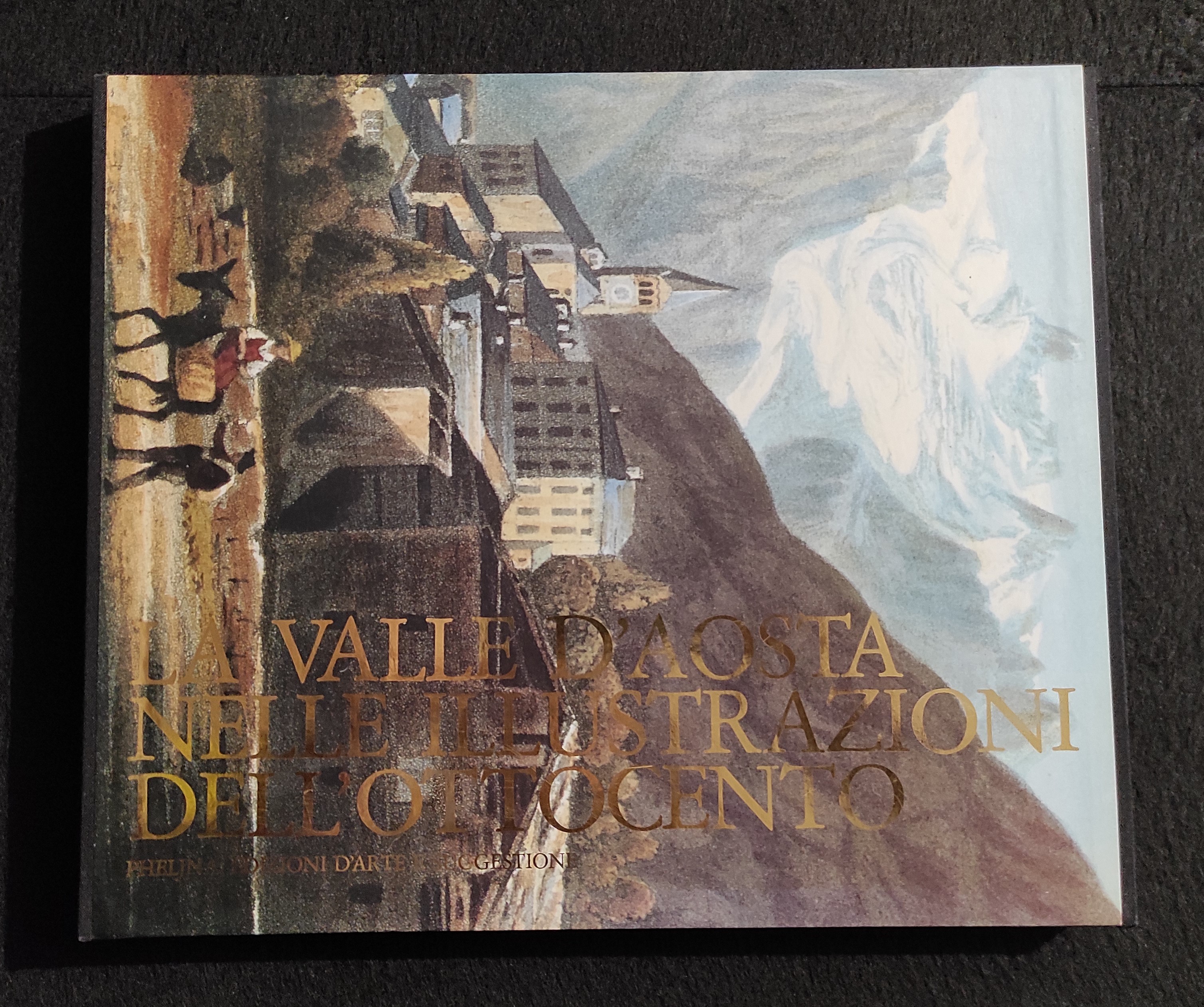 La Valle d'Aosta Nelle Illustrazioni dell'Ottocento