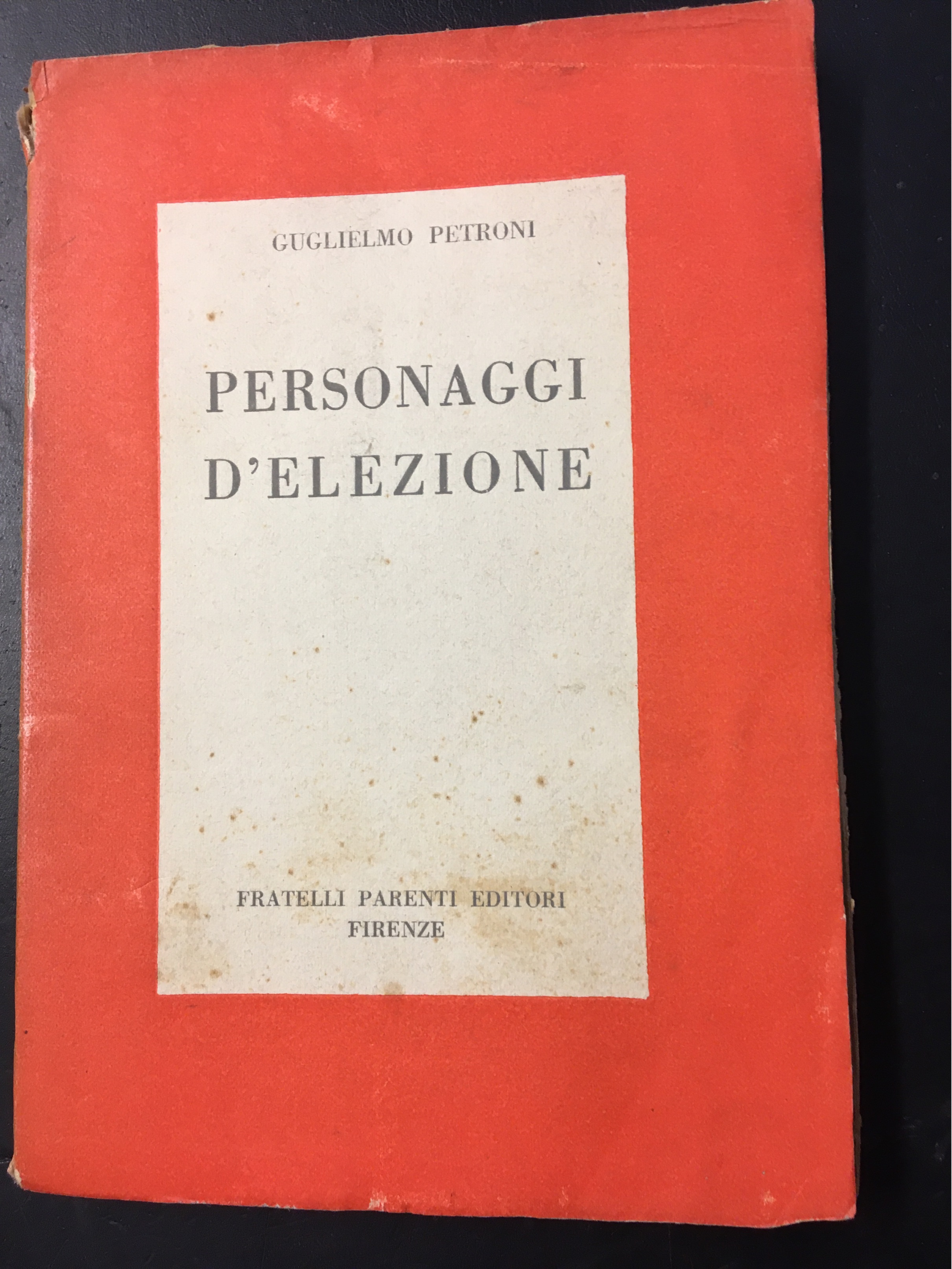 Personaggi d`elezione. Firenze. Parenti. 1938. 8°, bross. edit., pp. 146, …