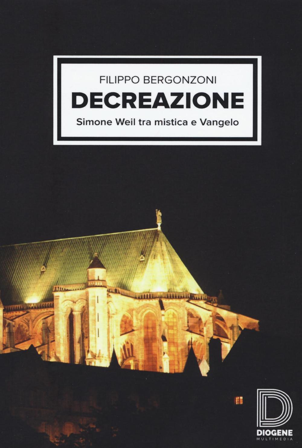 Decreazione. Simone Weil tra mistica e Vangelo