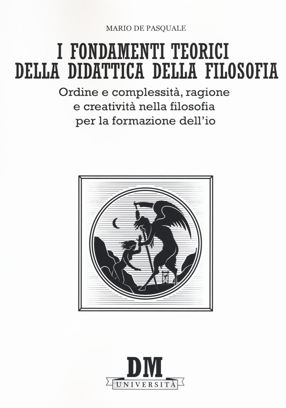 I fondamenti teorici della didattica della filosofia. Ordine e complessità, …