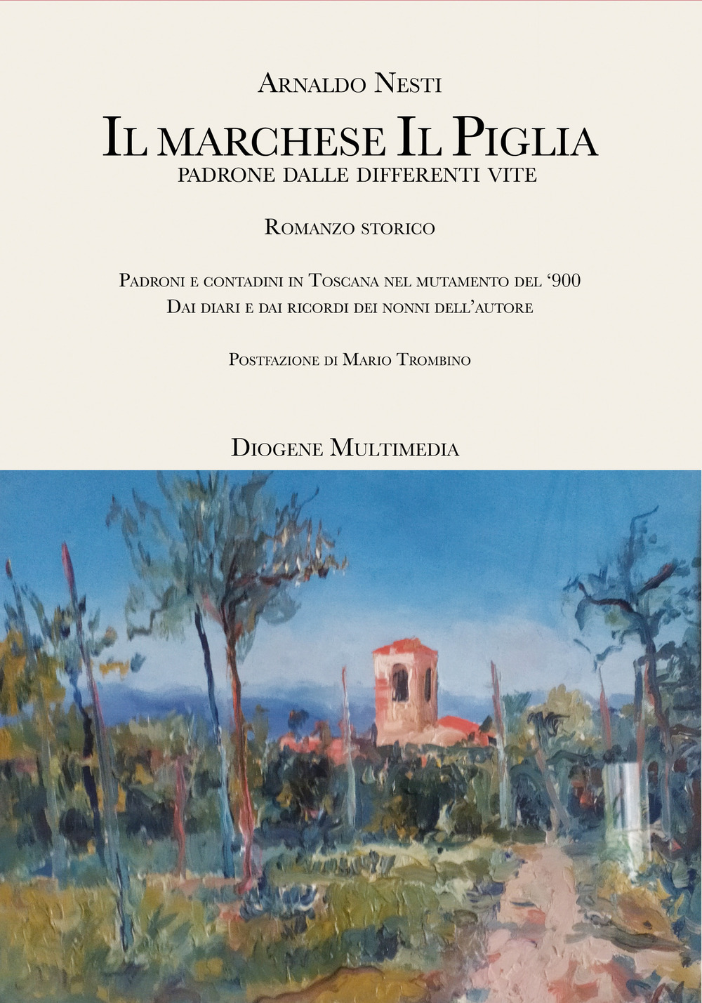 Il marchese Il Piglia. Padroni e contadini in Toscana nel …