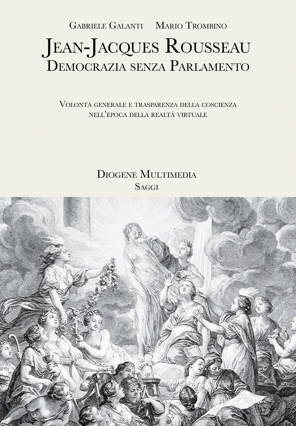 Jean-Jacques Rousseau. Democrazia senza parlamento. Volontà generale e trasparenza della …