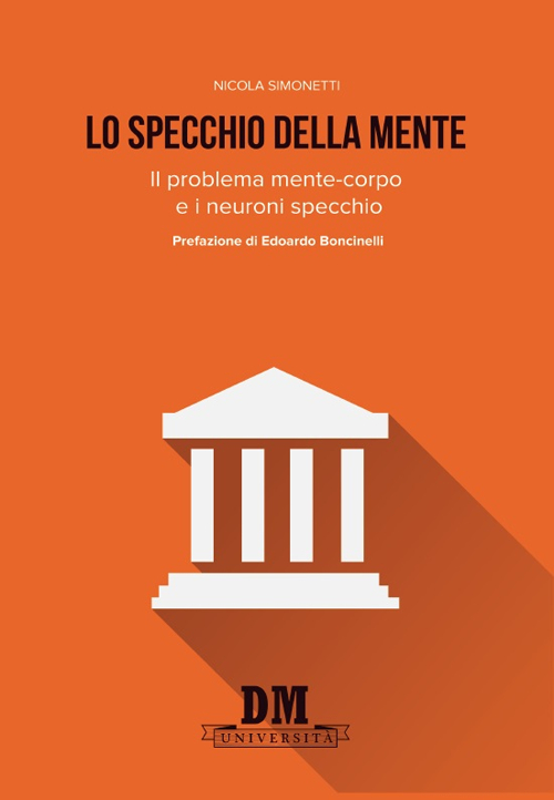 Lo specchio della mente. Il problema mente-corpo e i neuroni …