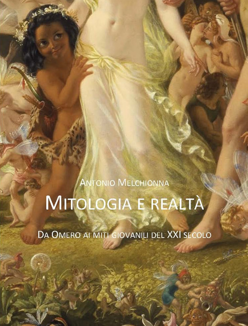 Mitologia e realtà. Da Omero ai miti giovanili del XXI …