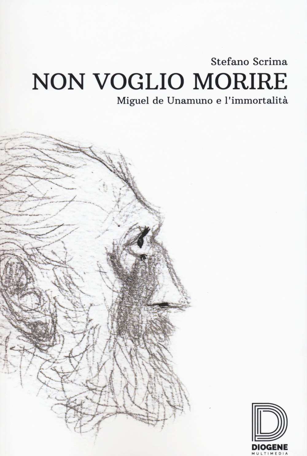 Non voglio morire. Miguel de Unamuno e l'immortalità