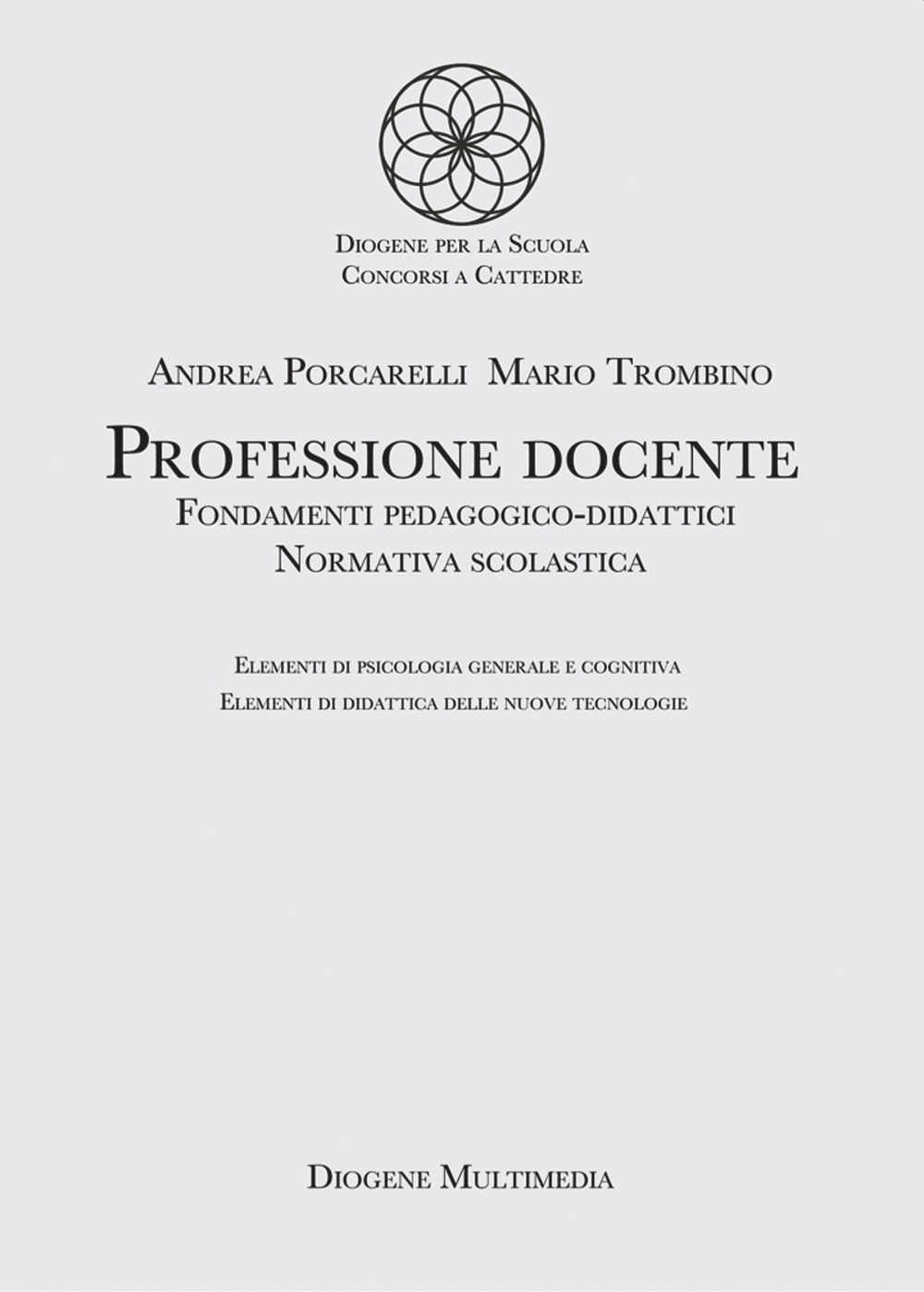 Professione docente. Fondamenti pedagogico-didattici. Normativa scolastica. Elementi di psicologia generale. …