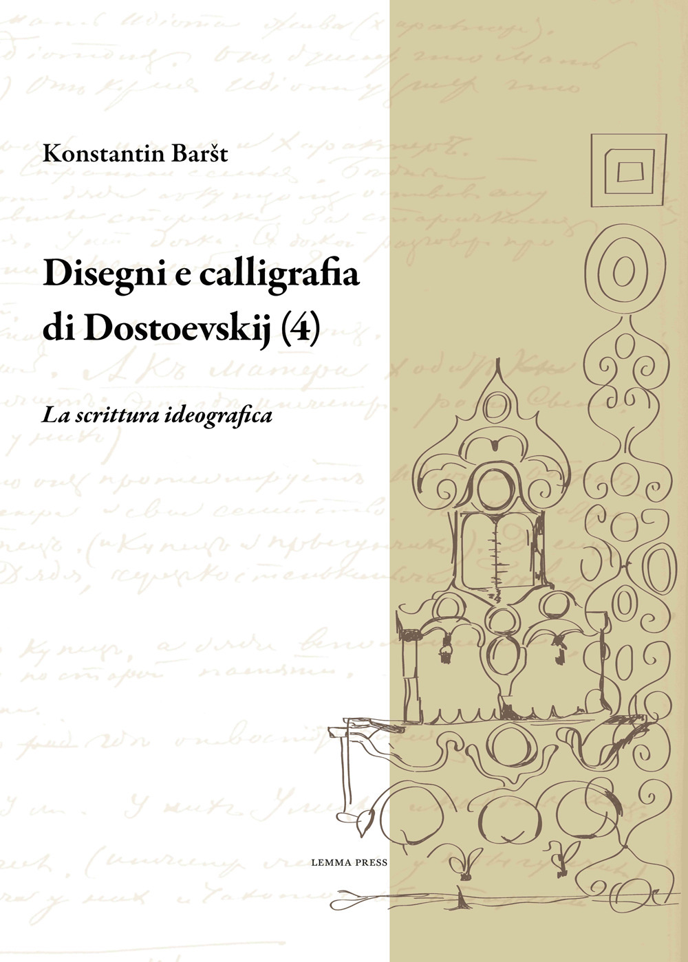 Disegni e calligrafia di Fëdor Dostoevskij. Vol. 4: La scrittura …