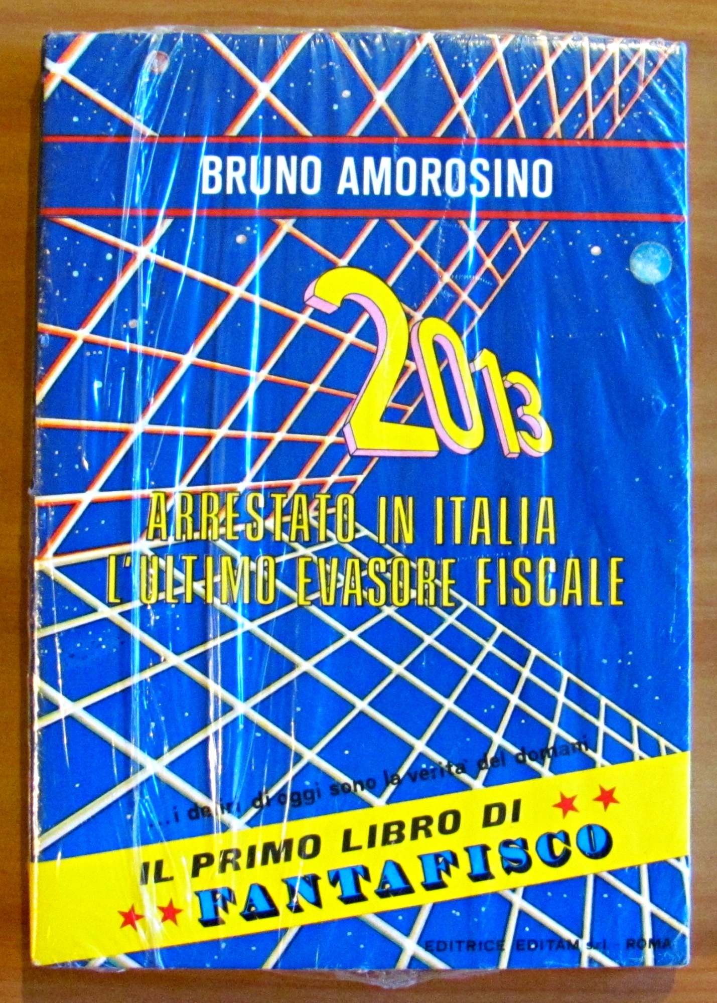 2013: ARRESTAO IN ITALIA L'ULTIMO EVASORE FISCALE - Il primo …