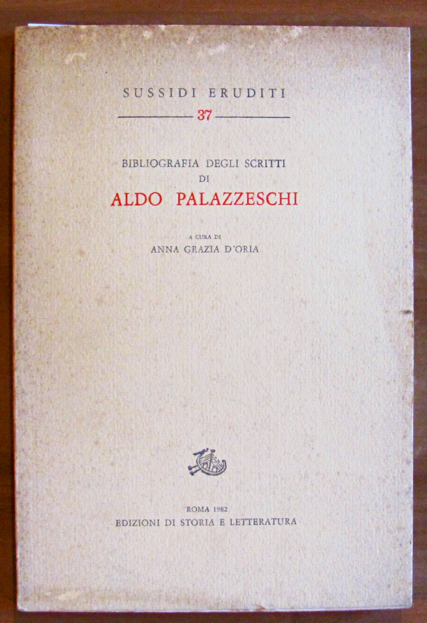 BIBLIOGRAFIA DEGLI SCRITTI DI ALDO PALAZZESCHI - Collana Sussidi Eruditi