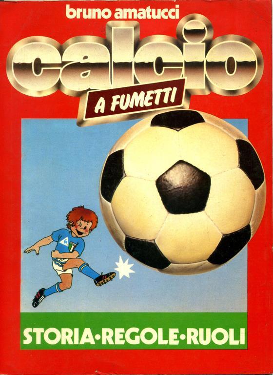 Calcio A FumettiStoria, Regole, Ruoli. Copia autografata