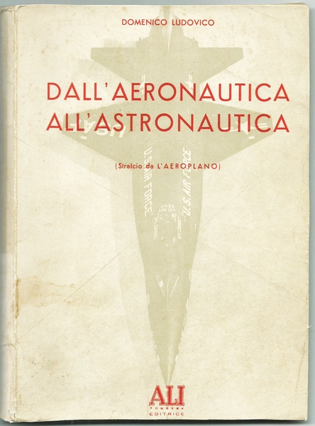 DALL'AERONAUTICA ALL'ASTRONAUTICA - Stralcio da L'Aeroplano