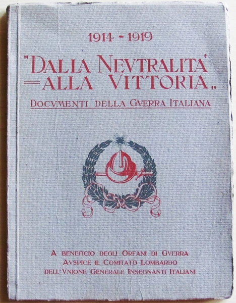 DALLA NEUTRALITA' ALLA VITTORIA 1914 - 1919 - Documenti della …