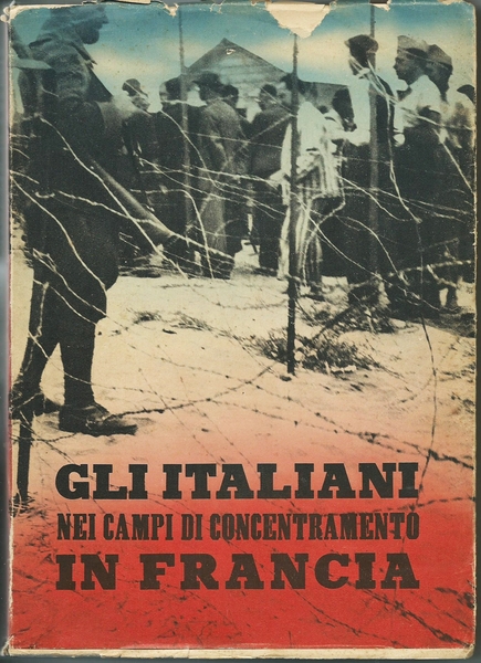 GLI ITALIANI NEI CAMPI DI CONCENTRAMENTO IN FRANCIA, 1940 - …