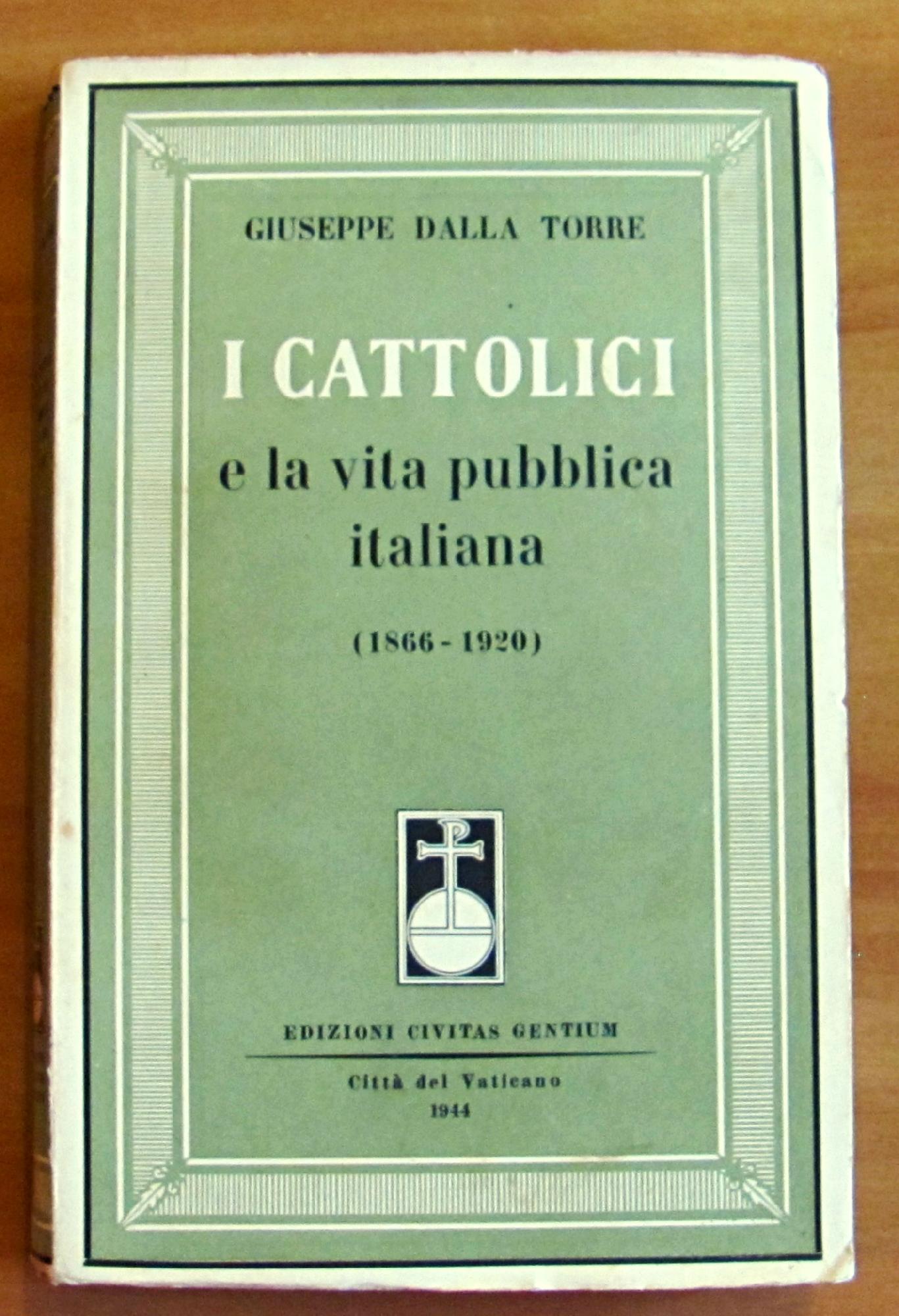 I CATTOLICI E LA VITA PUBBLICA ITALIANA (1866 - 1920)