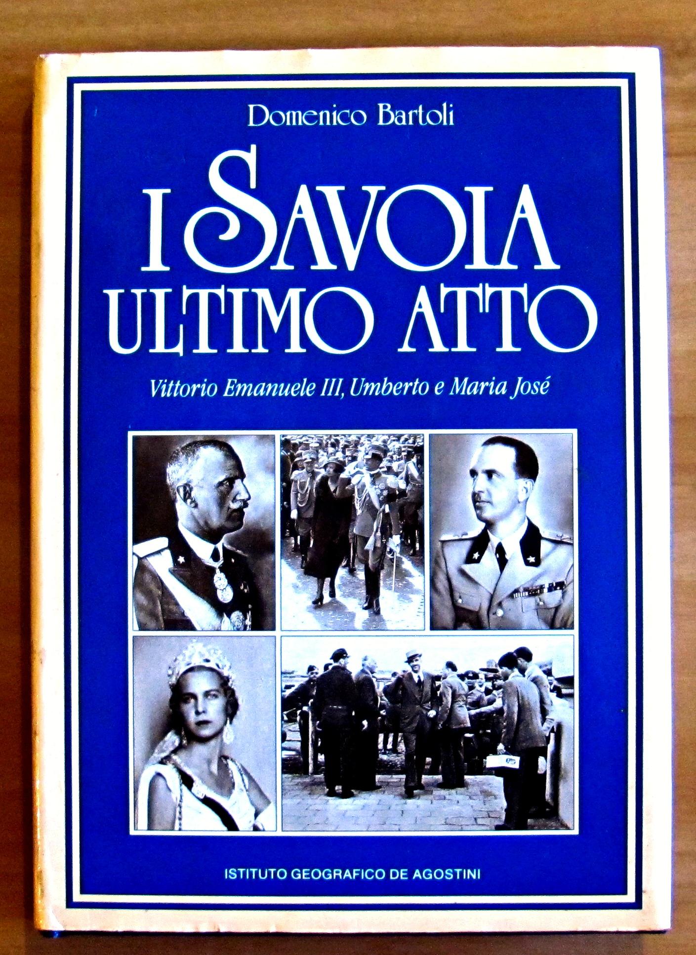 I SAVOIA ULTIMO ATTO - VITTORIO EMANUELE III, UMBERTO E …