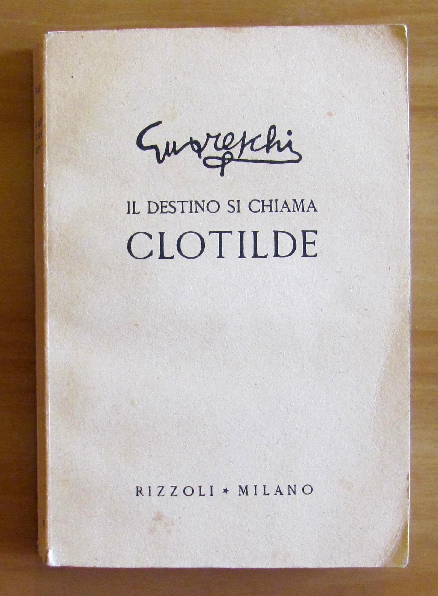 IL DESTINO SI CHIAMA CLOTILDE Romanzo d'amore e d'avventura.