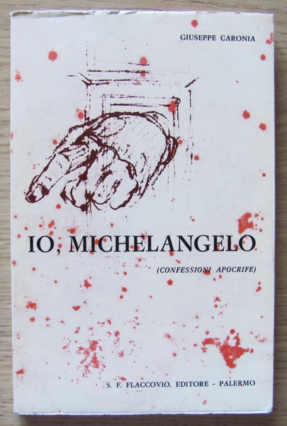 IO, MICHELANGELO (CONFESSIONI APOCRIFE)