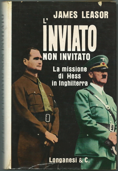L'INVIATO NON INVITATO - LA MISSIONE DI HESS IN INGHILTERRA …