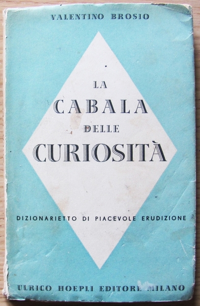 LA CABALA DELLE CURIOSITA' - Dizionarietto di piacevole erudizione