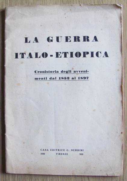 LA GUERRA ITALO-ETIOPICA - CRONISTORIA DEGLI AVVENIMENTI DAL 1852 AL …