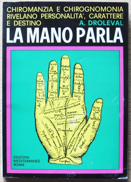 LA MANO PARLA - CHIROMANZIA E CHIROGNOMONIA rivelano personalità, carattere …