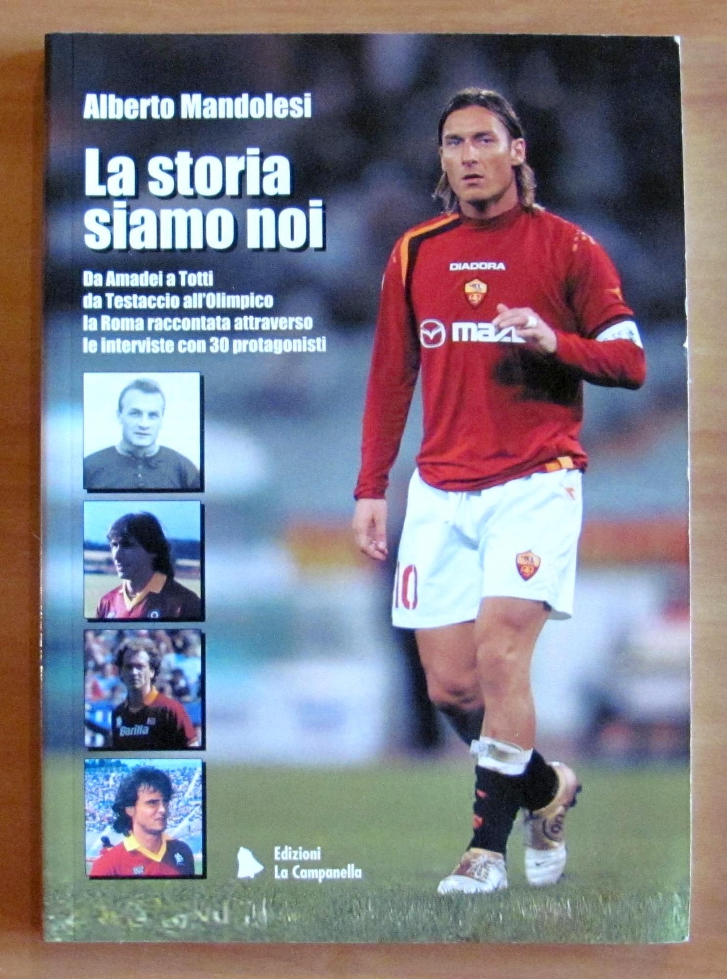 LA STORIA SIAMO NOI - Da Amadei a Totti, da …