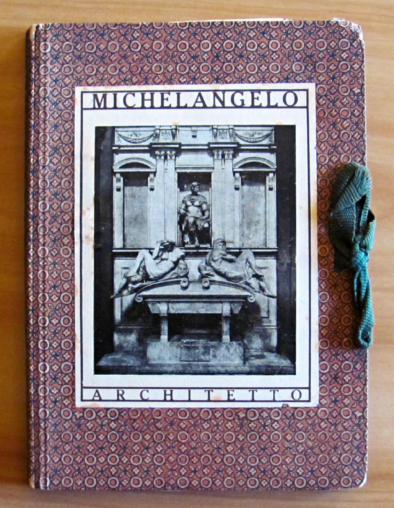 MICHELANGELO - L'OPERA ARCHITETTONICA IN 24 TAVOLE. Collana I GRANDI …