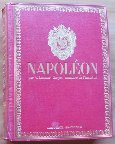 NAPOLEON - SA VIE, SON OEUVRE, SON TEMPS - HACHETTE …