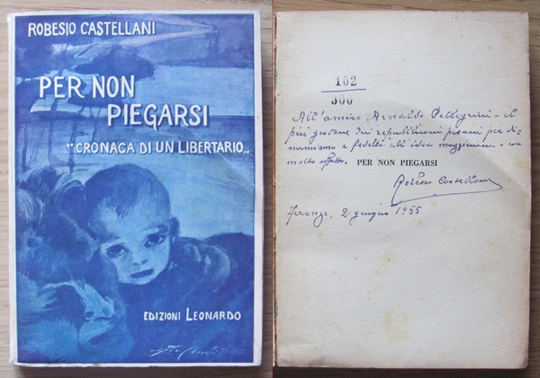 PER NON PIEGARSI - Cronaca di un libertario - Autografato
