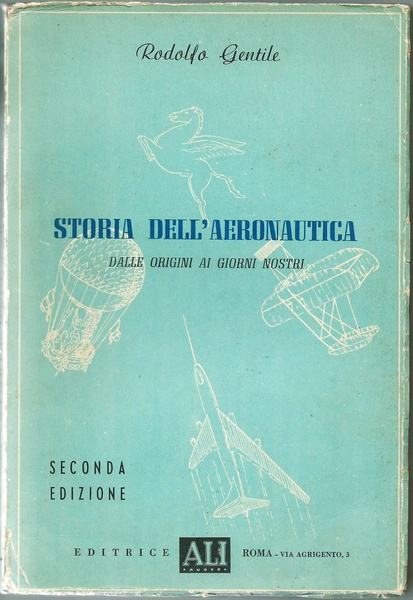 STORIA DELL'AERONAUTICA DALLE ORIGINI AI GIORNI NOSTRI ROMA ED. ALI …