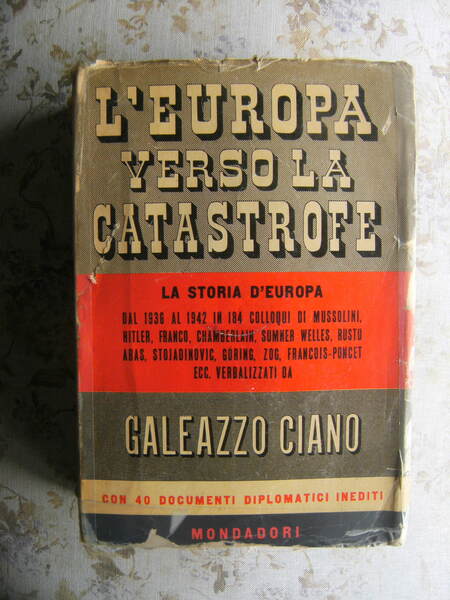 L'EUROPA VERSO LA CATASTROFE. 184 COLLOQUI CON MUSSOLINI, HITLER, FRANCO, …