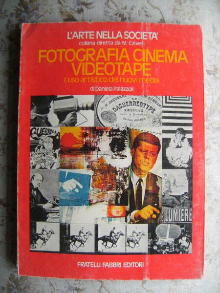 FOTOGRAFIA CINEMA VIDEOTAPE. L'USO ARTISTICO DEI NUOVI MEDIA - CONTRIBTU …