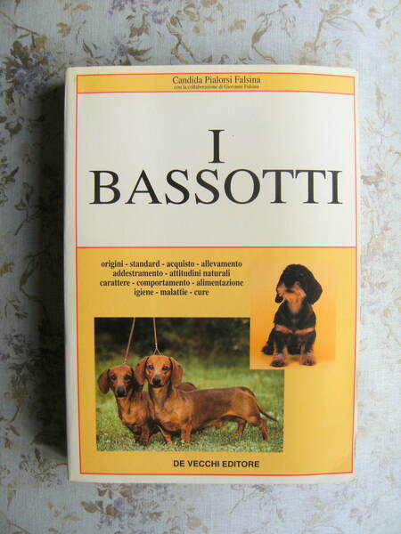 I BASSOTTI - ORIGINI, STANDARD, ACQUISTO, ALLEVAMENTO, ADDESTRAMENTO ECC.