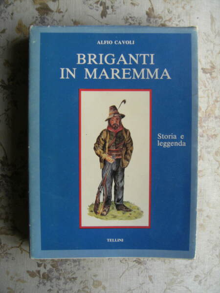 BRIGANTI IN MAREMMA. STORIA E LEGGENDA