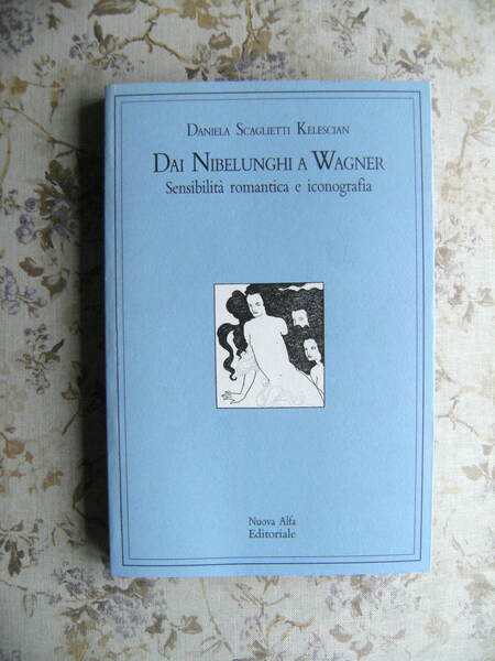 DAI NIBELUNGHI A WAGNER. SENSIBILITA' ROMANTICA E ICONOGRAFIA