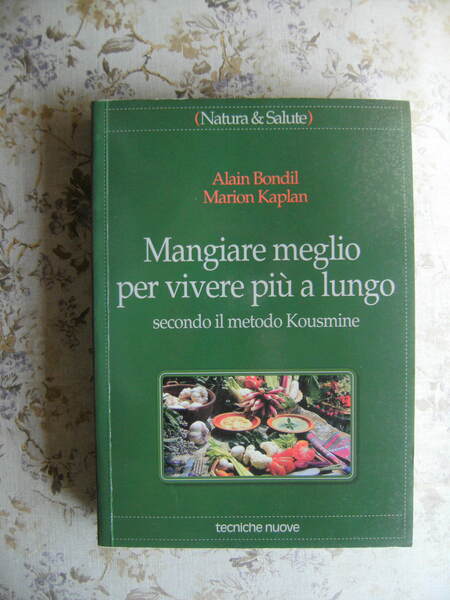 MANGIARE MEGLIO PER VIVERE PIU' A LUNGO SECONDO IL METODO …