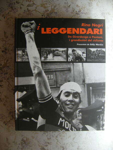 I LEGGENDARI. DA GIRARDENGO A PANTANI, I GRANDISSIMI DEL CICLISMO