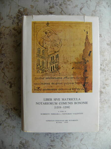 LIBER SIVA MATRICULA NOTARIORUM COMUNIS BONONIE (1219-1299)