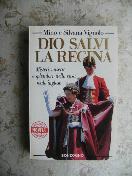 DIO SALVI LA REGINA. MISTERI, MISERIE E SPLENDORI DELLA CASA …