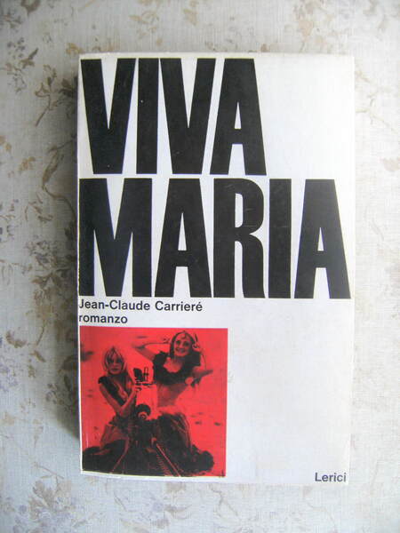 VIVA MARIA. ROMANZO DALLA SCENEGGIATURA ORIGINALE DI LOUIS MALLE E …