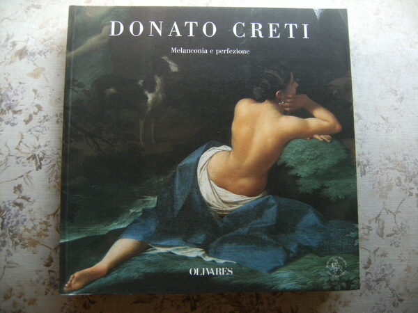 DONATO CRETI. MELANCONIA E PERFEZIONE