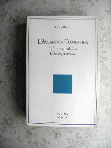 L'ACCADEMIA CLEMENTINA - LA FUNZIONE PUBBLICA - L'IDEOLOGIA ESTETICA