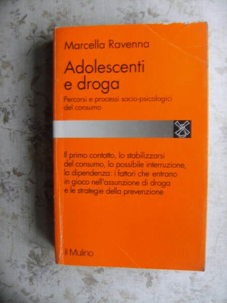 ADOLESCENTI E DROGA. PERCORSI E PROCESSI SOCIO-PSICOLOGICI DEL CONSUMO