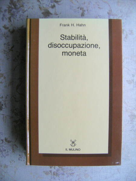 STABILITA', DISOCCUPAZIONE, MONETA