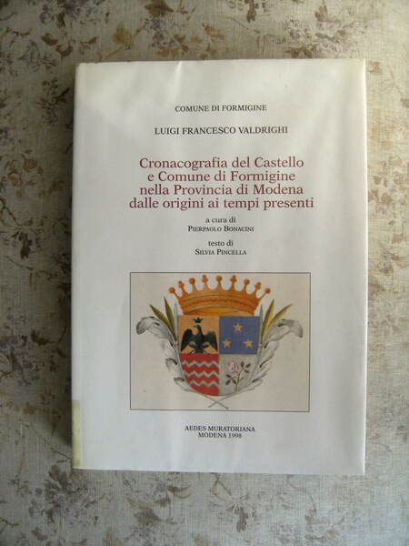 CRONACOGRAFIA DEL CASTELLO E COMUNE DI FORMIGINE NELLA PROVINCIA DI …